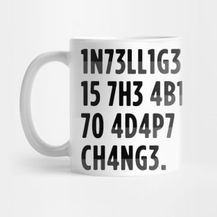 intelligence is the ability to adapt to change Mug